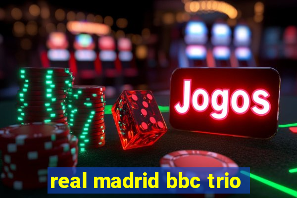 real madrid bbc trio